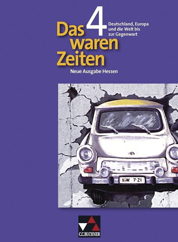 Das waren Zeiten – Neue Ausgabe Hessen / Deutschland, Europa und die Welt bis zur Gegenwart