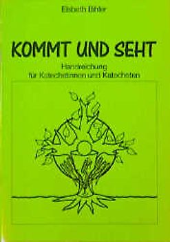 Kommt und seht. Handreichung für Katechetinnen und Katecheten