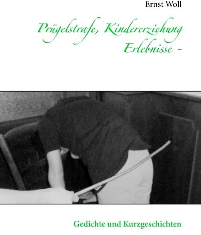 Prügelstrafe, Kindererziehung - Erlebnisse -