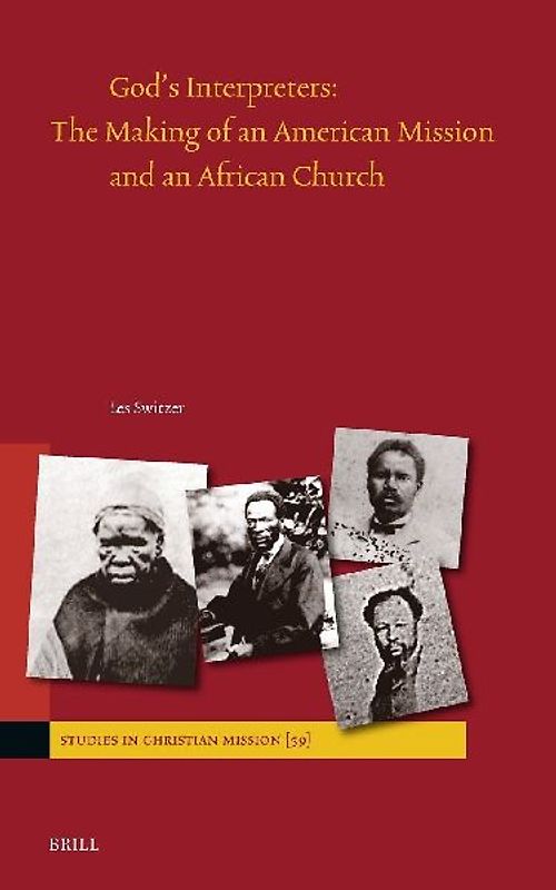 God's Interpreters: The Making of an American Mission and an African Church