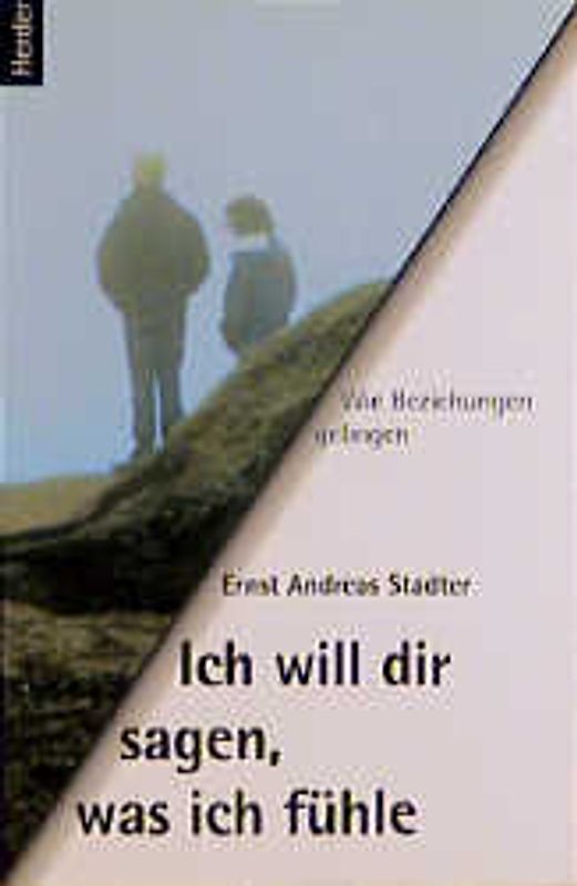 Ich will dir sagen, was ich fühle. Wie Beziehungen gelingen