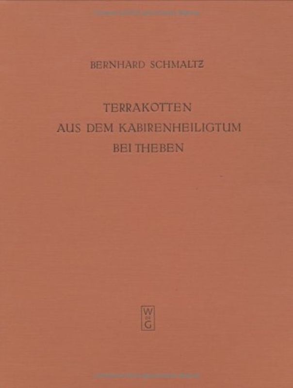 Das Kabirenheiligtum bei Theben / Die Terrakotten aus dem Kabirion bei Theben