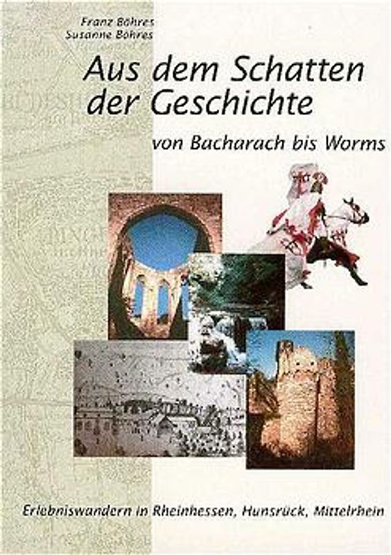 Aus dem Schatten der Geschichte von Bacharach bis Worms