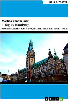 1 Tag in Hamburg. Martinas Kurztrip zum Hafen, auf den Michel und nach St. Pauli