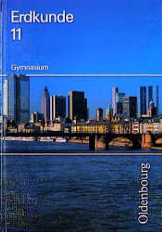 Erdkunde. Gymnasium Bayern. Neubearbeitung / 11. Schuljahr