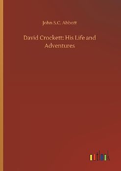 David Crockett: His Life and Adventures