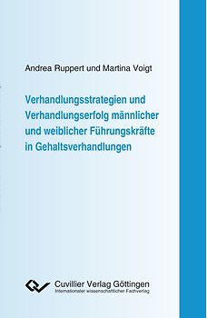 Verhandlungsstrategien und Verhandlungserfolg männlicher und weiblicher Führungskräfte in Gehaltsverhandlungen