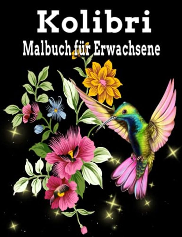 Kolibri Malbuch für Erwachsene: Wunderschön, Kolibri, Malvorlagen für Erwachsene / tolles Geschenk / tolle Muster zum Spaß / anderes Design / ... Großdruck für die Entspannung von Erwachsenen