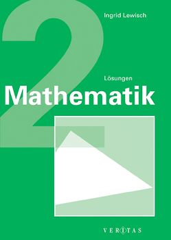 Mathematik 2. Verstehen - Üben - Anwenden. Lösungen
