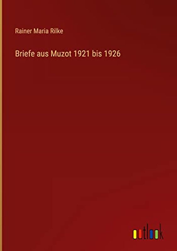 Briefe aus Muzot 1921 bis 1926