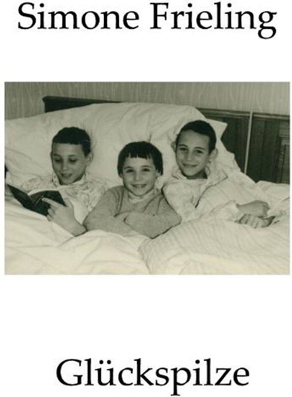 Glückspilze. Geschichten aus der Kindheit