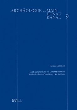 Ein Siedlungsplatz der Urnenfelderkultur bei Perletzhofen-Gundelfing Lkr. Kehlheim