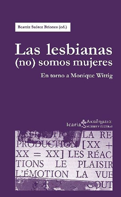 Las lesbianas (no) somos mujeres : en torno a Monique Wittig