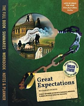 Great Expectations - Student Notebook Edition with Summaries, Workbook, Planner, and Lots of Space for Your Notes: Perfect for students of English Literature GCSE or 9th to 12th Grades