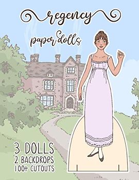 Regency Paper Dolls: 3 Dolls, 2 Backdrops, and 100+ Cutouts! (StorySeamstress Paper Dolls)
