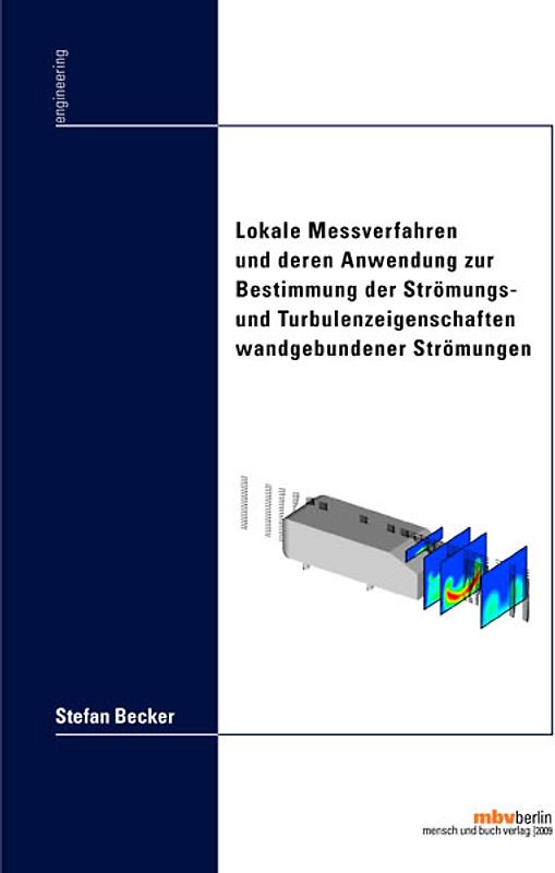 Lokale Messverfahren und deren Anwendung zur Bestimmung der Strömungs- und Turbulenzeigenschaften wandgebundener Strömungen