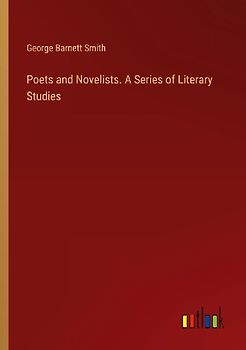 Poets and Novelists. A Series of Literary Studies