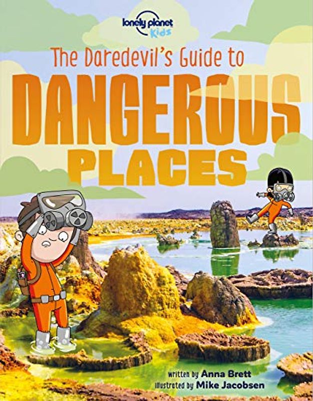 Lonely Planet Kids The Daredevil's Guide to Dangerous Places 1