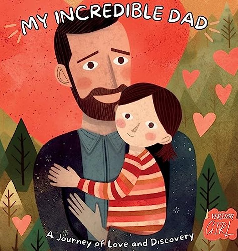 My Extraordinary Dad: A Journey of Love and Discovery, Girl Version