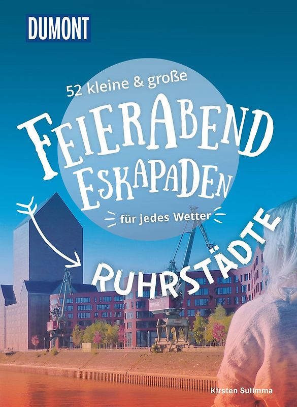 52 kleine & große Feierabend-Eskapaden Ruhrstädte