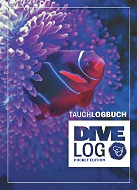 Tauchlogbuch I Dive Log Pocket Edition: Kleines Logbuch als Geschenk für Taucher & Scuba Diver zum dokumentieren von 80 Tauchgängen I Inhaltsverzeichnis I Format: DIN A6 I 84 Seiten I Anemonen Fisch