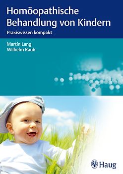 Homöopathische Behandlung von Kindern. Praxiswissen kompakt