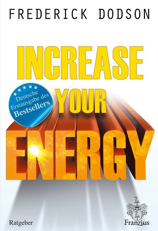 Increase your Energy - Mehr Gesundheit, Erfolg und Glück
