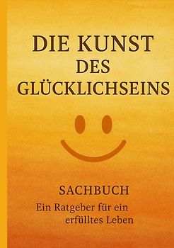 Die Kunst des Glücklichseins