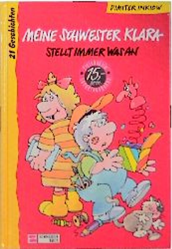 Meine Schwester Klara stellt immer was an