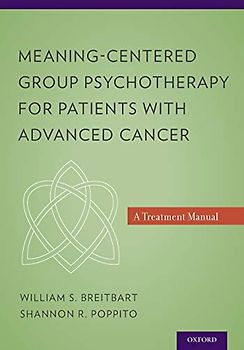 Meaning-Centered Group Psychotherapy for Patients with Advanced Cancer: A Treatment Manual