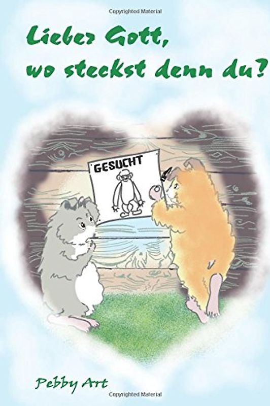 Lieber Gott, wo steckst denn du? - Art, Pebby