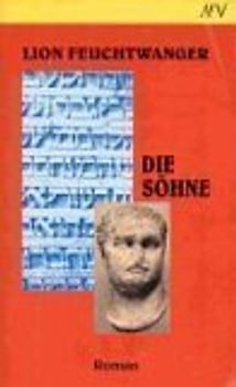 Josephus-Trilogie / Die Söhne. Der jüdische Krieg. Die Söhne. Der Tag wird kommen / Roman