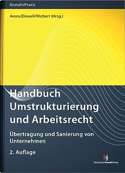 Handbuch Umstrukturierung und Arbeitsrecht. Übertragung und Sanierung von Unternehmen

Übertragung und Sanierung von Unternehmen