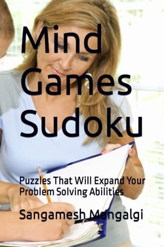 Mind Games Sudoku: Puzzles That Will Expand Your Problem Solving Abilities