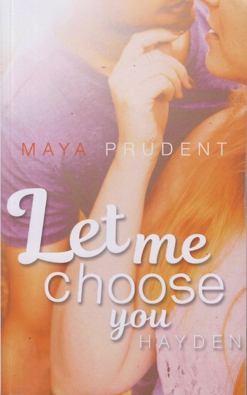 Let me choose you, Hayden - Maya Prudent [Paperback]