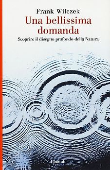 Una bellissima domanda. Scoprire il disegno profondo della natura