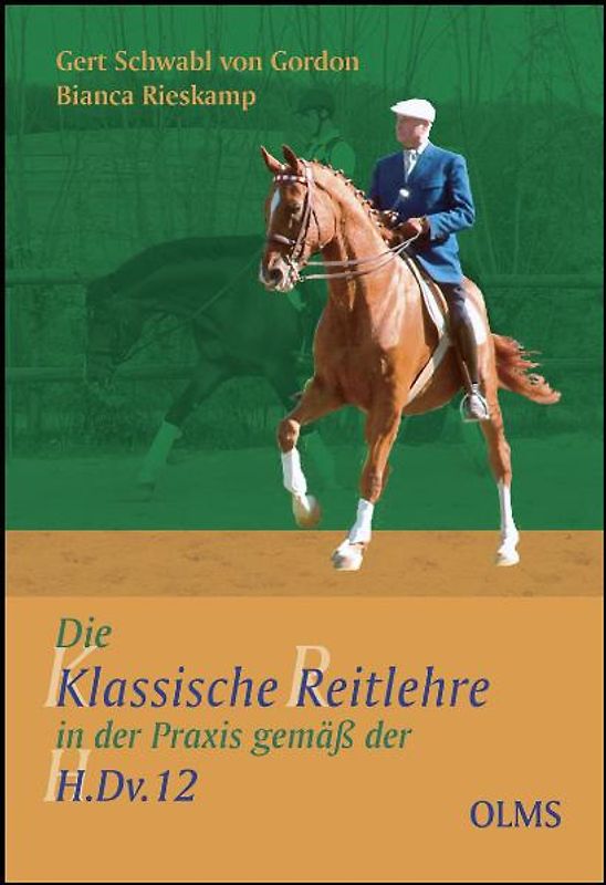 Die klassische Reitlehre in der Praxis gemäß der H.Dv.12
