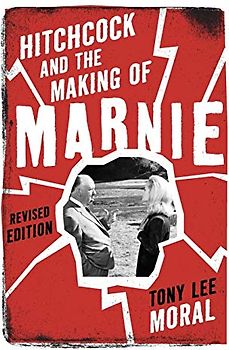 Hitchcock and the Making of Marnie, Revised Edition