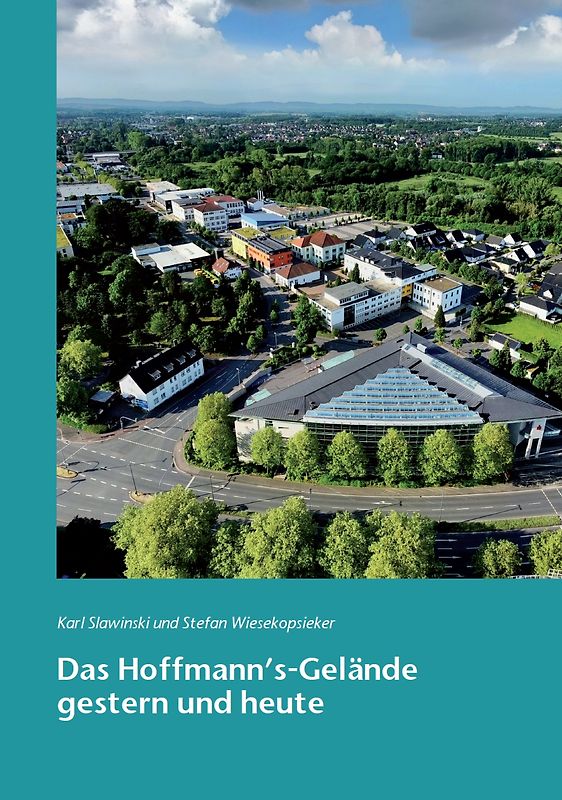 Das Hoffmann´s-Gelände gestern und heute