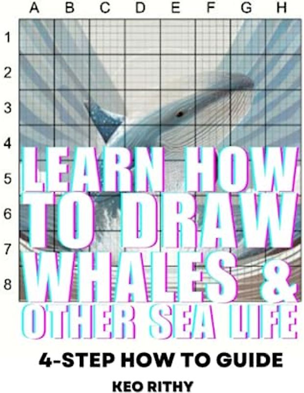 Learn How To Draw Whales & Other Sea Life: 4-Step How To Guide (4-Step Learn How To Draw Series, Band 11)