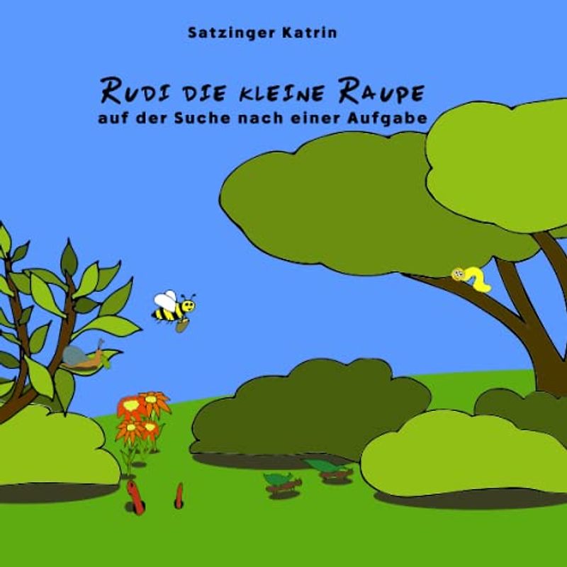 Rudi die kleine Raupe: auf der Suche nach einer Aufgabe