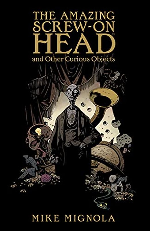 The Amazing Screw-On Head: And Other Curious Objects