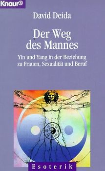 Der Weg des Überlegenen Mannes. Yin und Yang in der Beziehung zu Frauen, Sexualität und Beruf