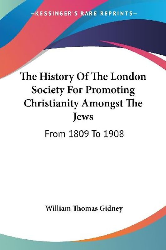 The History Of The London Society For Promoting Christianity Amongst The Jews