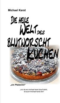 Die heile Welt des Blutworschtkuchen
