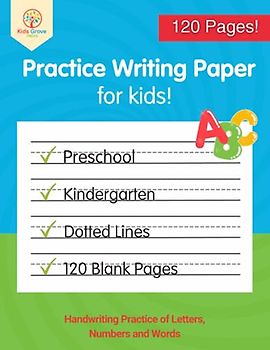 Practice Writing Paper for Kids: 120 Blank Handwriting Practice Pages with dotted lines for Preschool, Kindergarten Kids to Practice Alphabet and Numbers