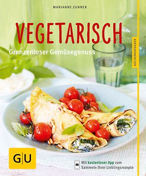 Vegetarisch. Grenzenloser Gemüsegenuss