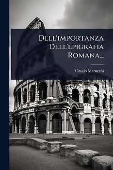 Dell'importanza Dell'epigrafia Romana...