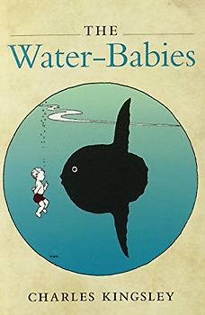The Water-Babies: A Fairy Tale for a Land-baby (Oxford World's Classics)