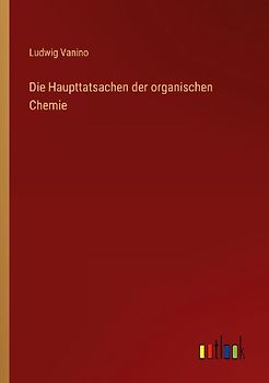 Die Haupttatsachen der organischen Chemie